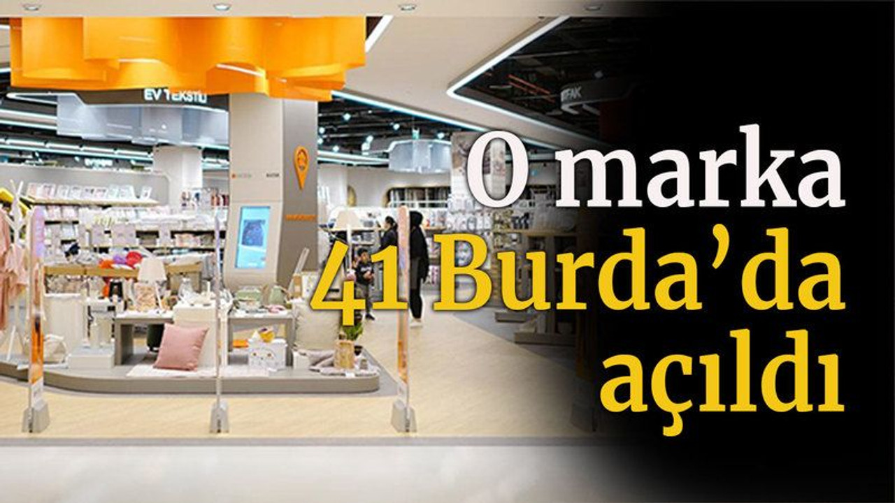 O marka 41 Burda’da açıldı